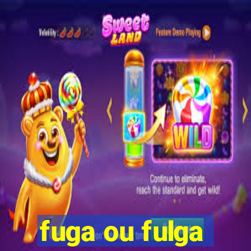 fuga ou fulga